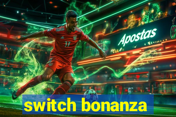 switch bonanza